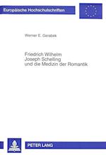 Friedrich Wilhelm Joseph Schelling Und Die Medizin Der Romantik