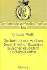 Der Jurist Johann Andreas Georg Friedrich Rebmann Zwischen Revolution Und Restauration