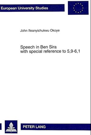 Speech in Ben Sira with Special Reference to 5,9-6,1