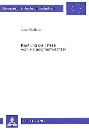 Kant Und Die These Vom Paradigmenwechsel