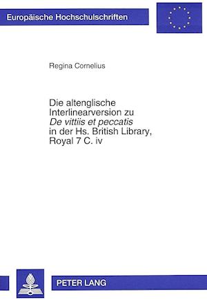 Die Altenglische Interlinearversion Zu de Vittiis Et Peccatis in Der HS. British Library, Royal 7 C. IV