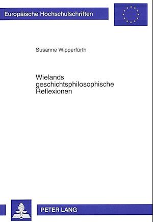 Wielands Geschichtsphilosophische Reflexionen