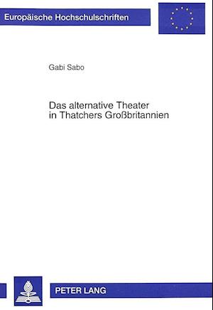 Das Alternative Theater in Thatchers Grossbritannien