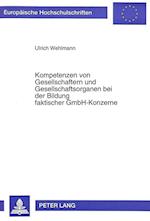 Kompetenzen Von Gesellschaftern Und Gesellschaftsorganen Bei Der Bildung Faktischer Gmbh-Konzerne