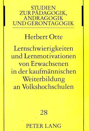 Lernschwierigkeiten Und Lernmotivationen Von Erwachsenen in Der Kaufmaennischen Weiterbildung an Volkshochschulen