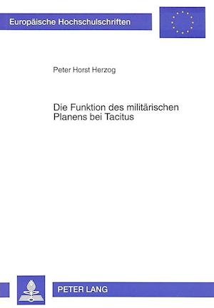 Die Funktion Des Militaerischen Planens Bei Tacitus