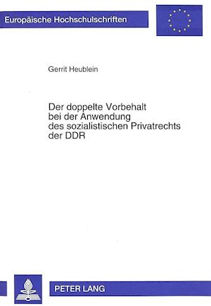 Der Doppelte Vorbehalt Bei Der Anwendung Des Sozialistischen Privatrechts Der Ddr