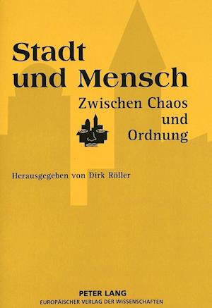 Stadt Und Mensch Zwischen Chaos Und Ordnung