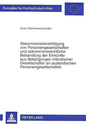 Abkommensberechtigung Von Personengesellschaften Und Abkommensrechtliche Behandlung Der Einkuenfte Aus Beteiligungen Inlaendischer Gesellschafter an A