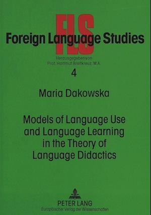 Models of Language Use and Language Learning in the Theory of Language Didactics