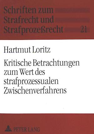 Kritische Betrachtungen Zum Wert Des Strafprozessualen Zwischenverfahrens