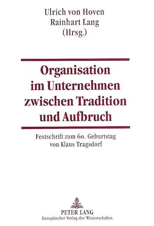 Organisation Im Unternehmen Zwischen Tradition Und Aufbruch