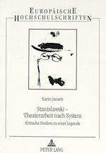 Stanislawski - Theaterarbeit nach System; Kritische Studien zu einer Legende