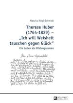 Therese Huber (1764-1829) - Ich will Weisheit tauschen gegen Glück; Ein Leben als Bildungsroman
