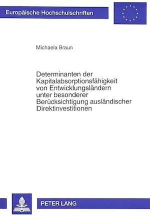 Determinanten Der Kapitalabsorptionsfaehigkeit Von Entwicklungslaendern Unter Besonderer Beruecksichtigung Auslaendischer Direktinvestitionen