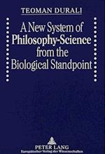 A New System of Philosophy-Science from the Biological Standpoint