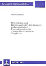 Unterschiede Und Gemeinsamkeiten Des Deutschen Und Europaeischen Fusionskontrollrechts - Ein Problemorientierter Vergleich -