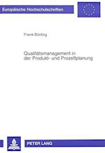 Qualitaetsmanagement in Der Produkt- Und Prozessplanung
