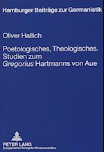 Poetologisches, Theologisches. Studien Zum Gregorius Hartmanns Von Aue