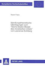 Handlungstheoretische Ueberlegungen Zum -Sechs-Stufen-Modell Des Moralischen Urteils- Von Lawrence Kohlberg