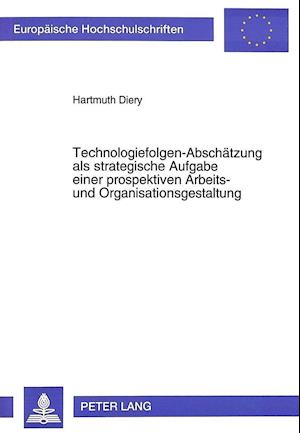 Technologiefolgen-Abschaetzung ALS Strategische Aufgabe Einer Prospektiven Arbeits- Und Organisationsgestaltung