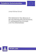 Die Salesianer Don Boscos in Der Bundesrepublik Deutschland, Ihr Paedagogisches Konzept Und Ihre Arbeitsfelder