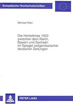 Die Herbstkrise 1923 Zwischen Dem Reich, Bayern Und Sachsen Im Spiegel Zeitgenoessischer Deutscher Zeitungen