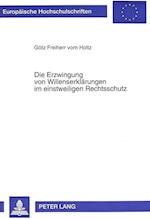 Die Erzwingung Von Willenserklaerungen Im Einstweiligen Rechtsschutz