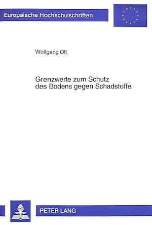 Grenzwerte zum Schutz des Bodens gegen Schadstoffe