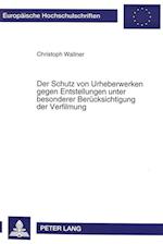 Der Schutz Von Urheberwerken Gegen Entstellungen Unter Besonderer Beruecksichtigung Der Verfilmung