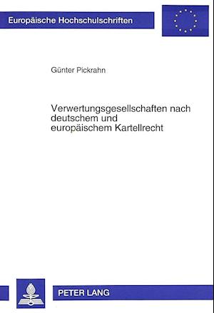 Verwertungsgesellschaften Nach Deutschem Und Europaeischem Kartellrecht