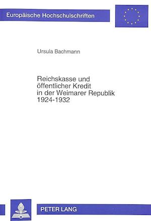 Reichskasse Und Oeffentlicher Kredit in Der Weimarer Republik 1924-1932