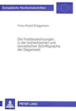 Die Farbbezeichnungen in Der Tschechischen Und Slovakischen Schriftsprache Der Gegenwart