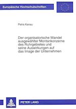 Der Organisatorische Wandel Ausgewaehlter Montankonzerne Des Ruhrgebietes Und Seine Auswirkungen Auf Das Image Der Unternehmen