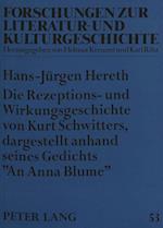 Die Rezeptions- Und Wirkungsgeschichte Von Kurt Schwitters, Dargestellt Anhand Seines Gedichts -An Anna Blume-