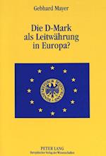 Die D-Mark ALS Leitwaehrung in Europa?