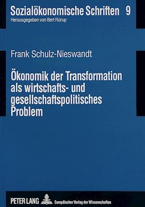 Oekonomik Der Transformation ALS Wirtschafts- Und Gesellschaftspolitisches Problem