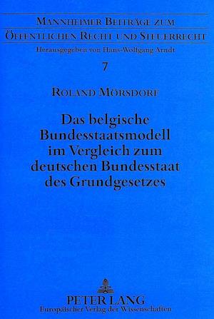 Das Belgische Bundesstaatsmodell Im Vergleich Zum Deutschen Bundesstaat Des Grundgesetzes