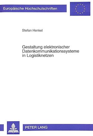 Gestaltung Elektronischer Datenkommunikationssysteme in Logistiknetzen