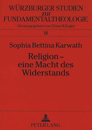 Religion - eine Macht des Widerstands