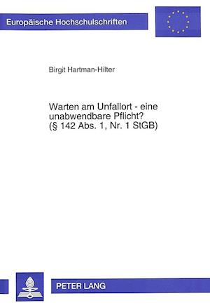 Warten Am Unfallort - Eine Unabwendbare Pflicht?. ( 142 ABS. 1, NR. 1 Stgb)