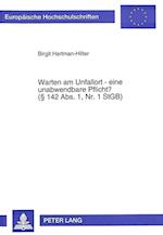 Warten Am Unfallort - Eine Unabwendbare Pflicht?. ( 142 ABS. 1, NR. 1 Stgb)