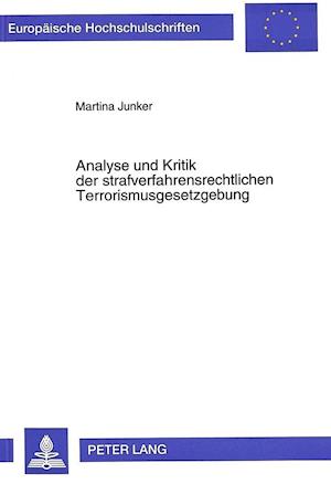 Analyse Und Kritik Der Strafverfahrensrechtlichen Terrorismusgesetzgebung