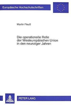 Die Operationelle Rolle Der Westeuropaeischen Union in Den Neunziger Jahren