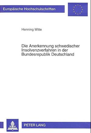 Die Anerkennung Schwedischer Insolvenzverfahren in Der Bundesrepublik Deutschland