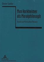 Max Horkheimer ALS Moralphilosoph