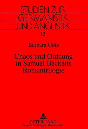Chaos Und Ordnung in Samuel Becketts Romantrilogie