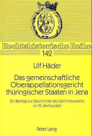 Das Gemeinschaftliche Oberappellationsgericht Thueringischer Staaten in Jena