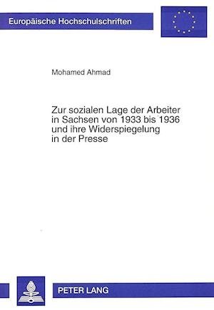 Zur Sozialen Lage Der Arbeiter in Sachsen Von 1933 Bis 1936 Und Ihre Widerspiegelung in Der Presse