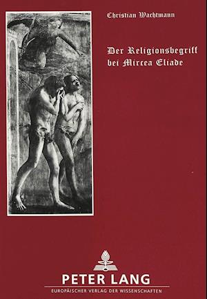 Der Religionsbegriff Bei Mircea Eliade